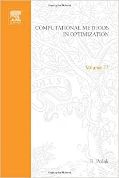  Computational Methods in Optimization: A Unified Approach (Mathematics in Science and Engineering Ser. : Vol 77) 