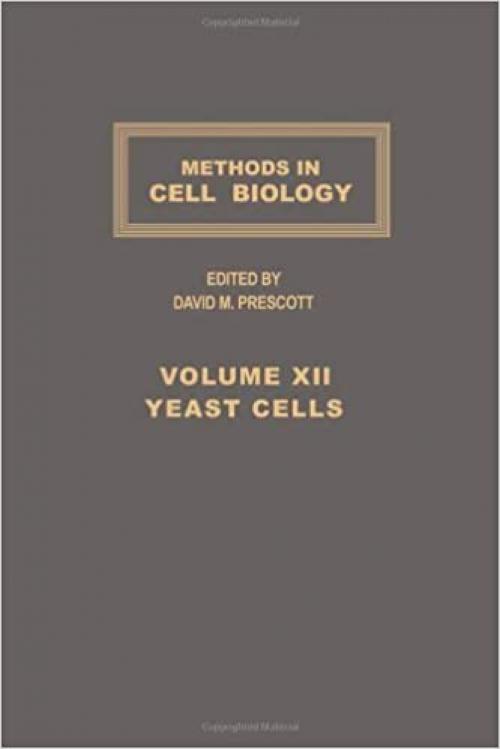  METHODS IN CELL BIOLOGY,VOLUME 12: YEAST CELLS, Volume 12 