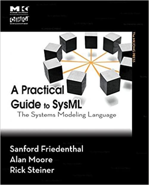  A Practical Guide to SysML: The Systems Modeling Language (The MK/OMG Press) 
