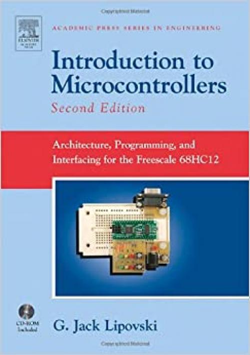  Introduction to Microcontrollers: Architecture, Programming, and Interfacing for the Freescale 68HC12 (Academic Press Series in Engineering) 