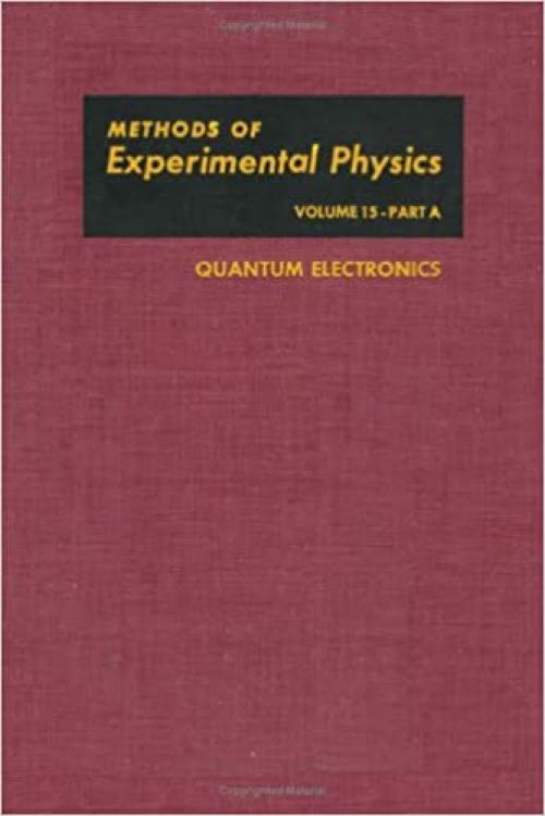  Quantum Electronics, Part A (Methods in Experimental Physics) 