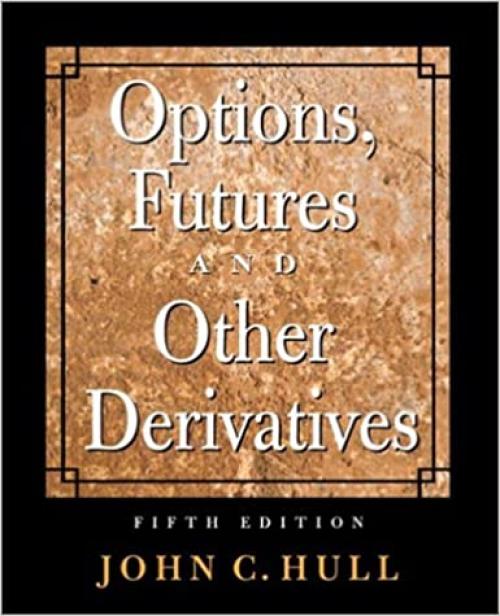  Options, Futures, and Other Derivatives (5th Edition) 