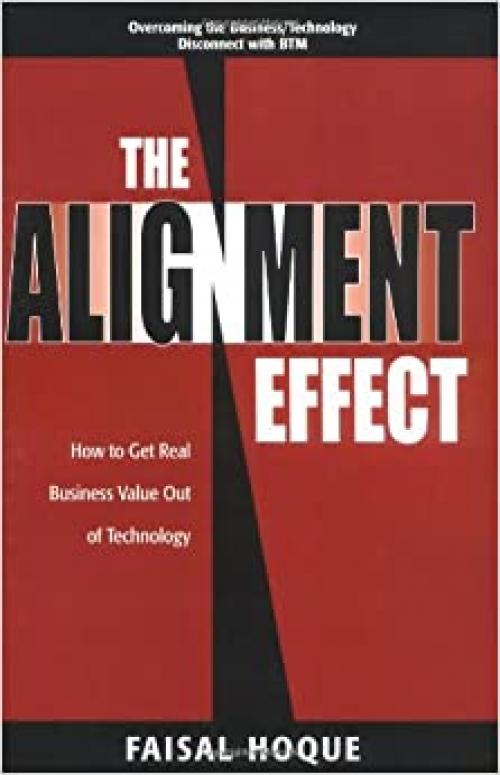  The Alignment Effect: How to Get Real Business Value Out of Technology 