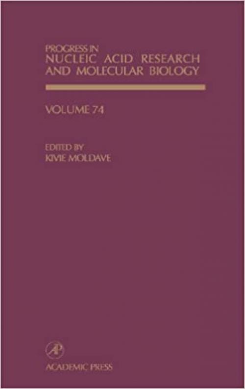  Progress in Nucleic Acid Research and Molecular Biology (Volume 74) 