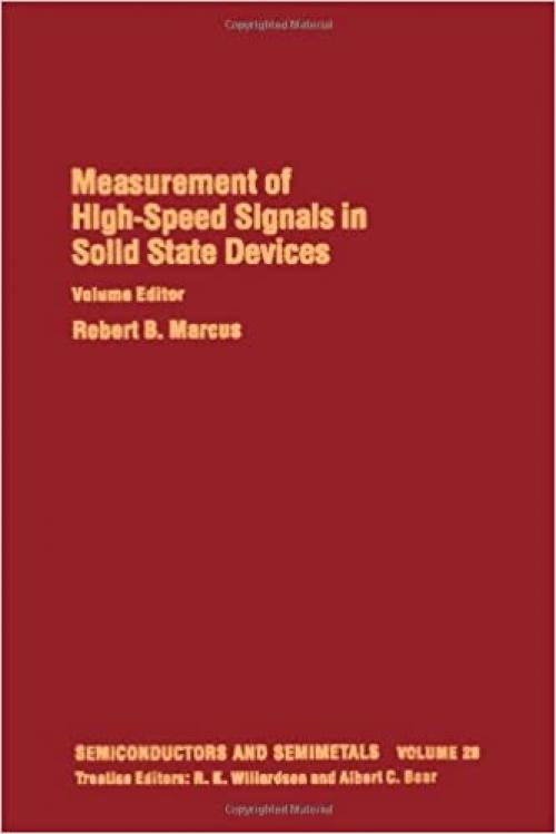  Measurement of High-Speed Signals in Solid State Devices (Semiconductors and Semimetals, Vol. 28) (v. 28) 