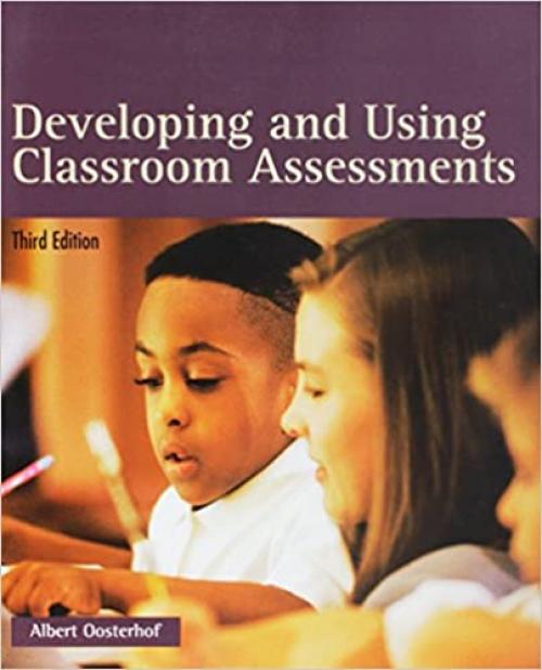  Developing and Using Classroom Assessments 