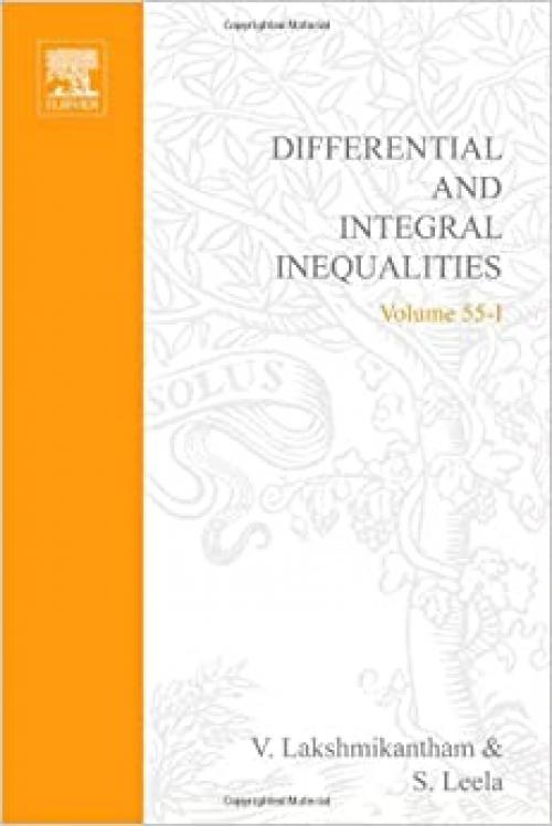  Differential and integral inequalities; theory and applications PART A: Ordinary differential equations, Volume 55A (Mathematics in Science and Engineering) (v. 1) 