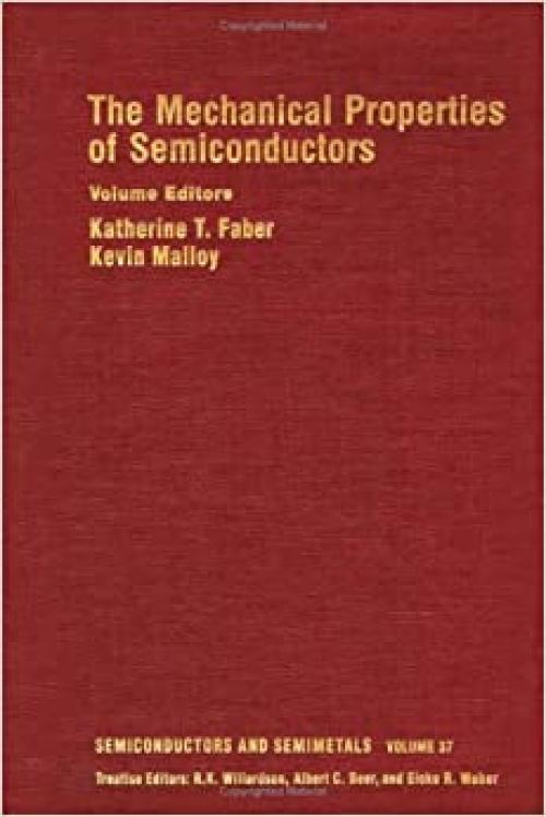  The Mechanical Properties of Semiconductors (Semiconductors and Semimetals, Vol. 37) 