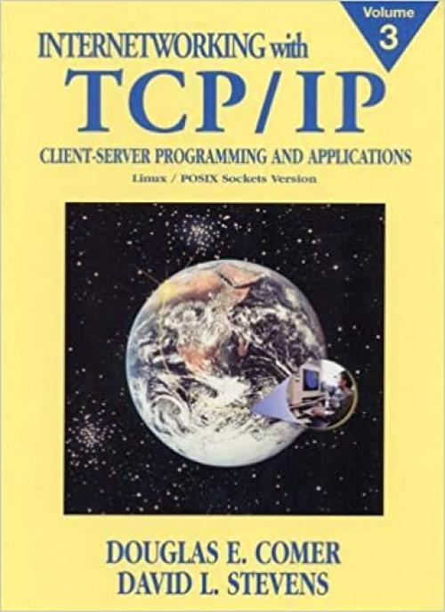  Internetworking with TCP/IP, Vol. III: Client-Server Programming and Applications, Linux/Posix Sockets Version 