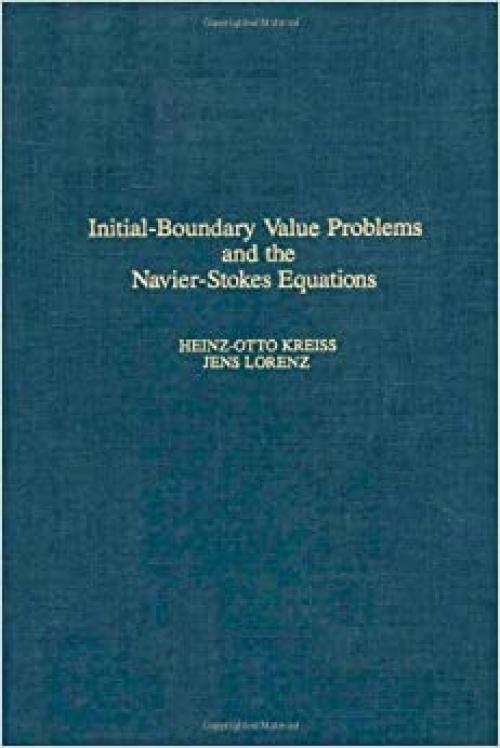  Initial-Boundary Value Problems and the Navier-Stokes Equations (Pure and Applied Mathematics) 