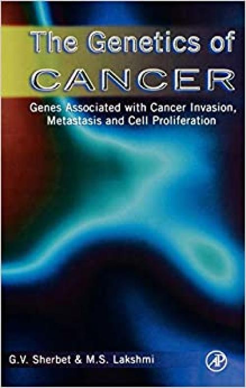  The Genetics of Cancer: Genes Associated with Cancer Invasion, Metastasis and Cell Proliferation 