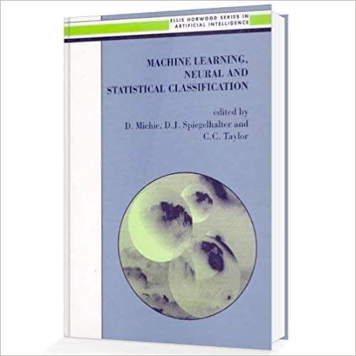  Machine Learning, Neural and Statistical Classification (Ellis Horwood Series in Artificial Intelligence) 