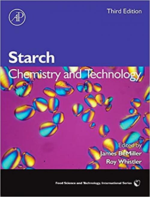  Starch: Chemistry and Technology (Food Science and Technology) 