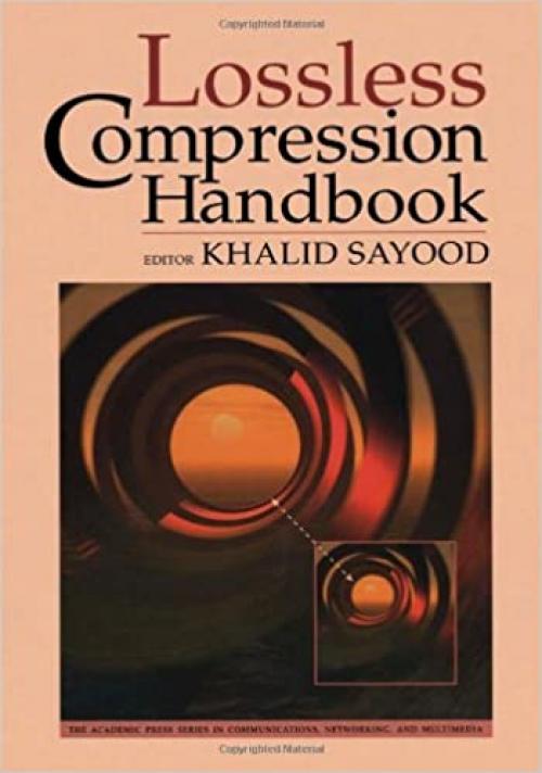  Lossless Compression Handbook (Communications, Networking and Multimedia) 