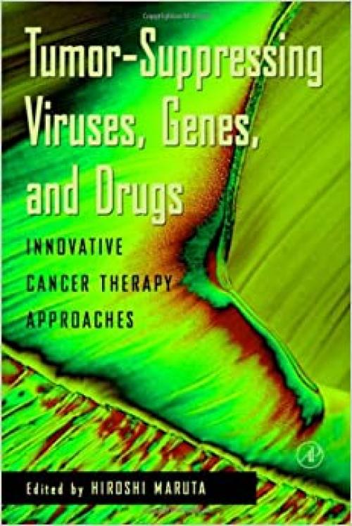  Tumor Suppressing Viruses, Genes, and Drugs: Innovative Cancer Therapy Approaches 