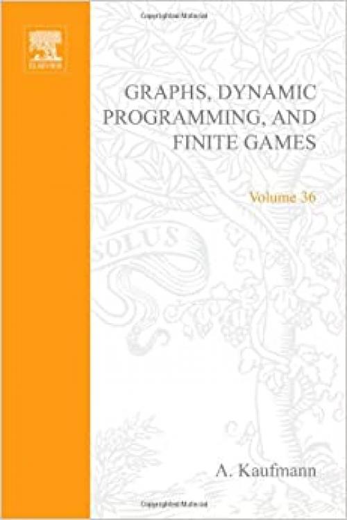  Graphs, Dynamic Programming and Finite Games, Volume 36 (Mathematics in Science and Engineering) 