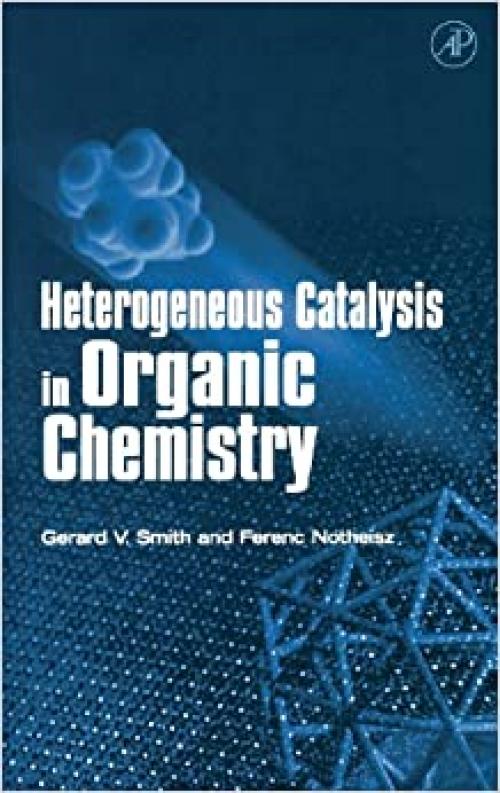  Heterogeneous Catalysis in Organic Chemistry 