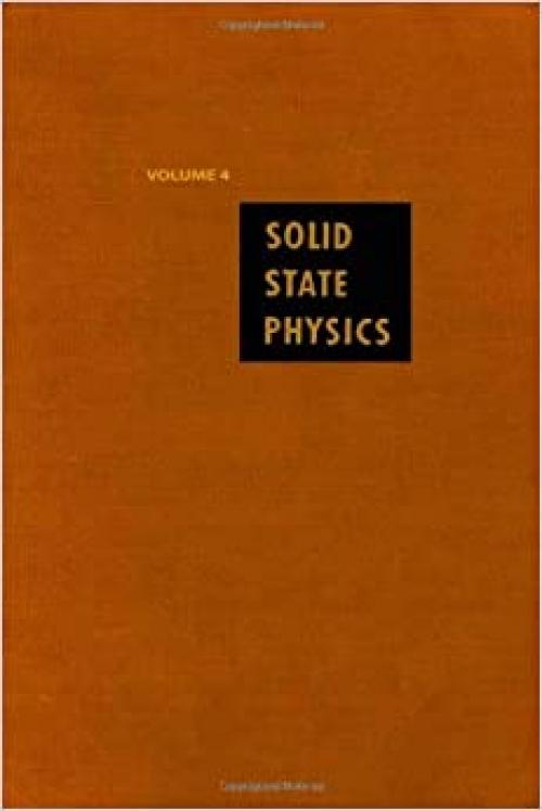  Solid State Physics: Advances in Research and Applications, Vol. 4 