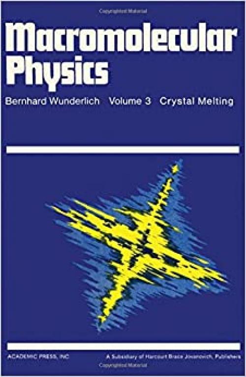  Macromolecular Physics, Volume 3: Crystal Melting 