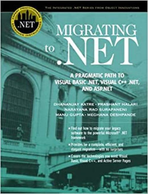  Migrating to .NET: A Pragmatic Path to Visual Basic .NET, Visual C++ .NET, and ASP.NET 