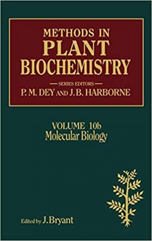  Molecular Biology (Volume 10B) (Methods in Plant Biochemistry, Volume 10B) 