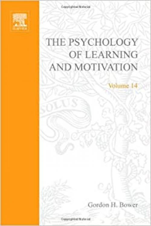  PSYCHOLOGY OF LEARNING&MOTIVATION:V14, Volume 14 