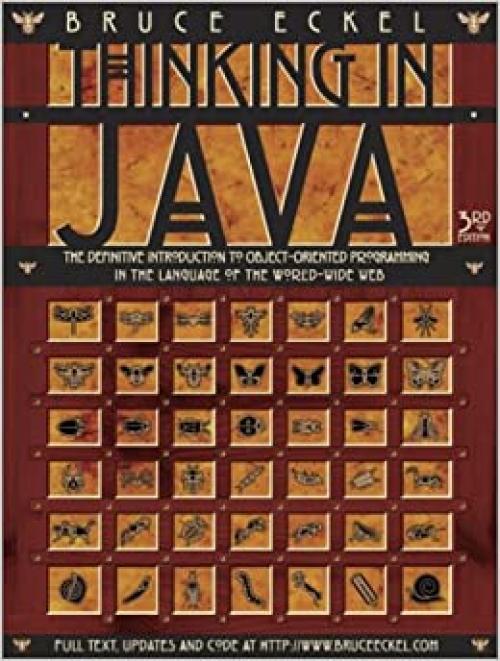  Thinking in Java: The Definitive Introduction to Object-Oriented Programming in the Language of the World-Wide Web, 3rd Edition 