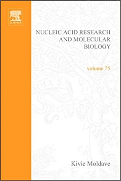  Progress in Nucleic Acid Research and Molecular Biology (Volume 75) 