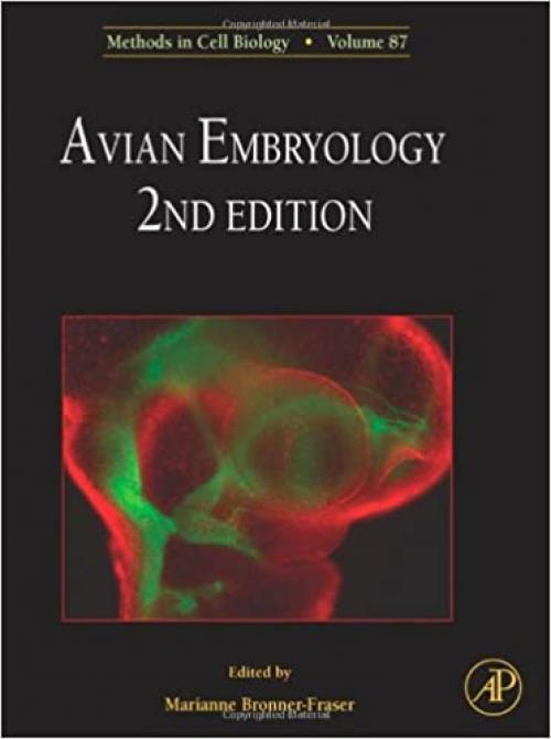  Avian Embryology (Volume 87) (Methods in Cell Biology, Volume 87) 