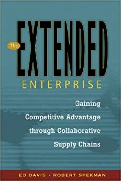  The Extended Enterprise: Gaining Competitive Advantage Through Collaborative Supply Chains 