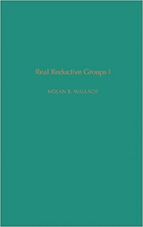  Real Reductive Groups I, Vol. 132 (Pure and Applied Mathematics) (Volume 132) 