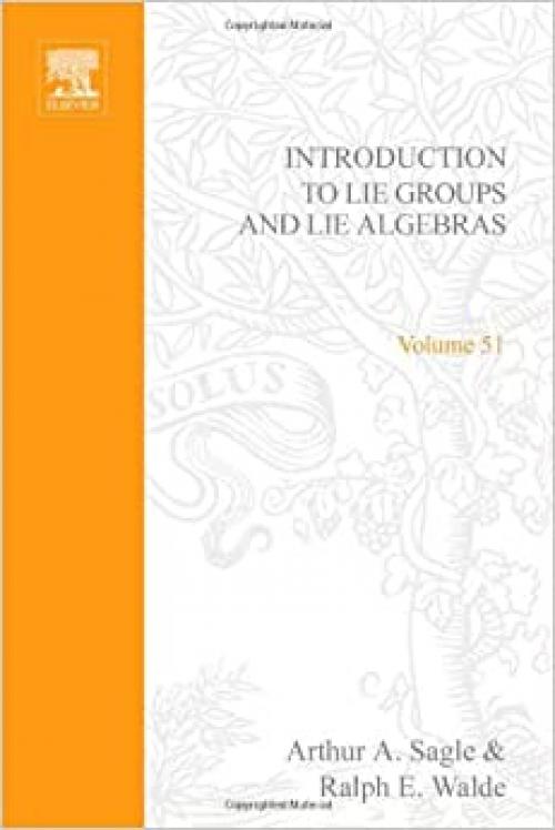  Introduction to Lie groups and Lie algebras (Pure and applied mathematics; a series of monographs and textbooks) 