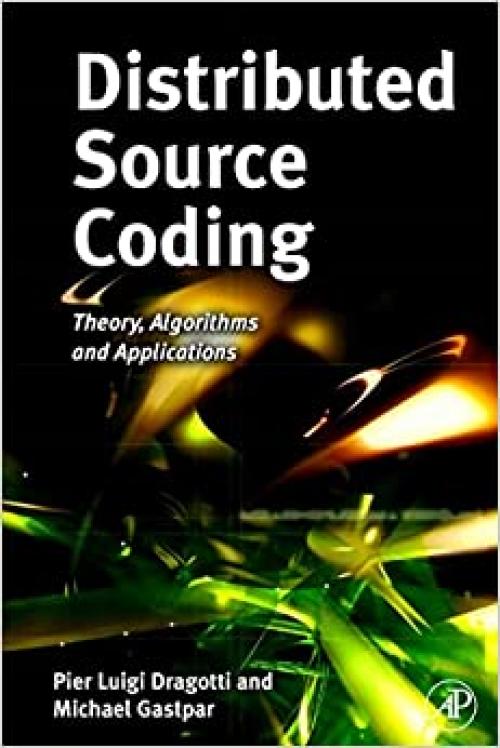  Distributed Source Coding: Theory, Algorithms and Applications 