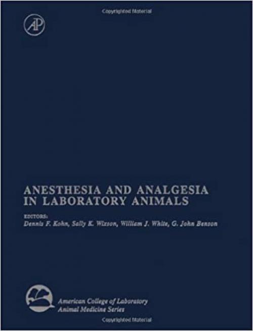  Anesthesia and Analgesia in Laboratory Animals (American College of Laboratory Animal Medicine) 