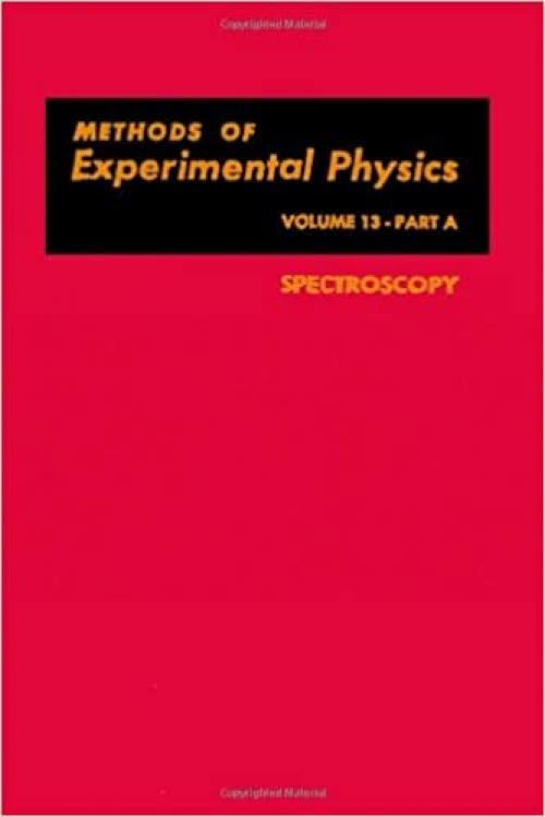  Spectroscopy Part A. (Methods of Experimental Physics Volume 13) 