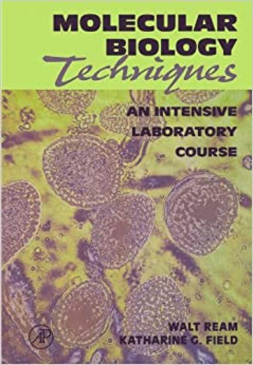  Molecular Biology Techniques: An Intensive Laboratory Course 