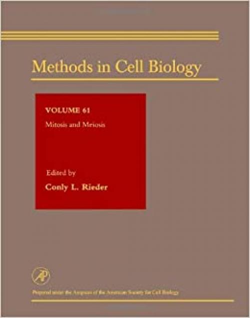  Mitosis and Meiosis (Methods in Cell Biology, Volume 61) 