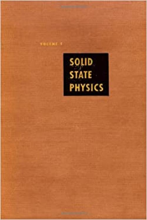  Solid State Physics: Advances in Research and Applications, Vol. 5 