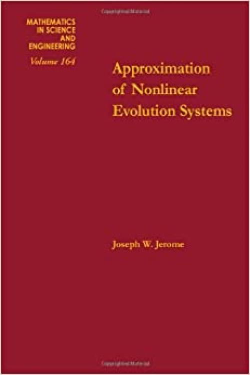  Approximation of nonlinear evolution systems, Volume 164 (Mathematics in Science and Engineering) 