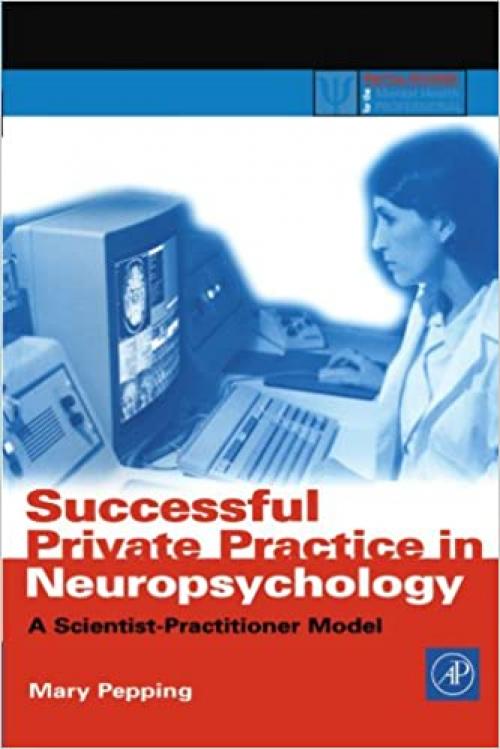  Successful Private Practice in Neuropsychology and Neuro-Rehabilitation: A Scientist-Practitioner Model (Practical Resources for the Mental Health Professional) 