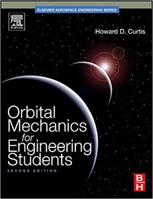  Orbital Mechanics for Engineering Students (Aerospace Engineering) 