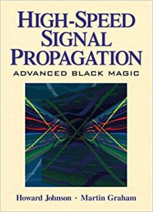  High Speed Signal Propagation: Advanced Black Magic 