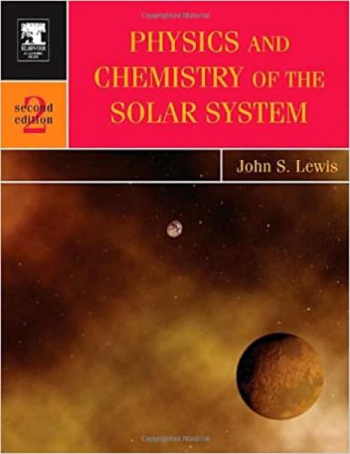  Physics and Chemistry of the Solar System (Volume 87) (International Geophysics, Volume 87) 