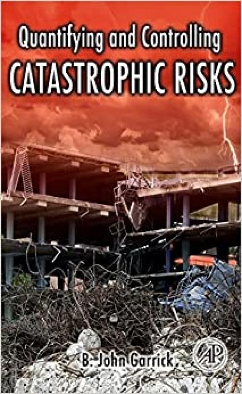  Quantifying and Controlling Catastrophic Risks 