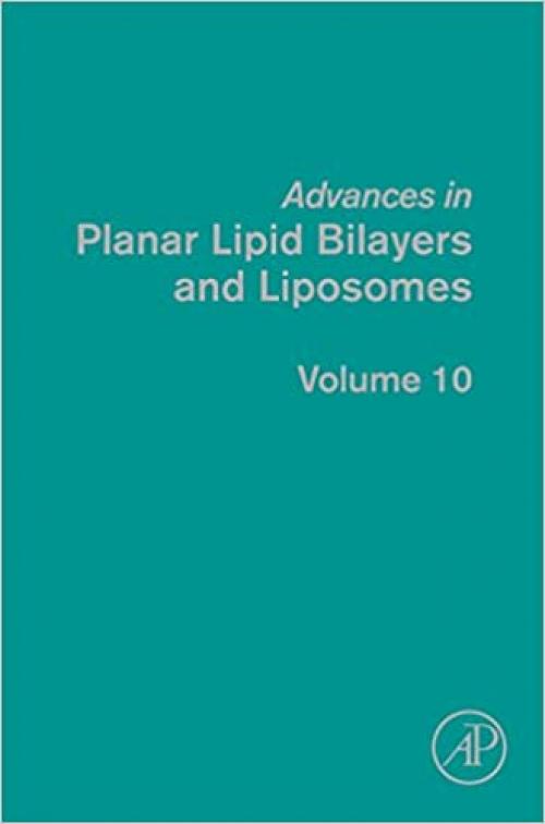  Advances in Planar Lipid Bilayers and Liposomes (Volume 10) 