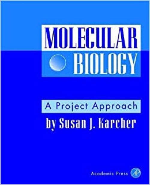  Molecular Biology: A Project Approach 