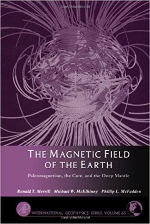  The Magnetic Field of the Earth: Paleomagnetism, the Core, and the Deep Mantle (International Geophysics Series) 