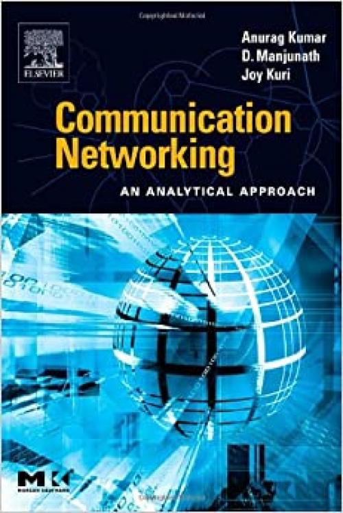  Communication Networking: An Analytical Approach (The Morgan Kaufmann Series in Networking) 