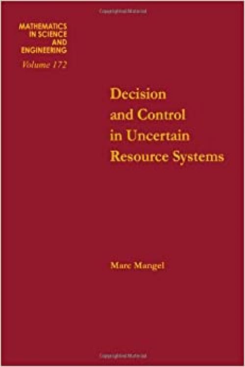  Decision and control in uncertain resource systems, Volume 172 (Mathematics in Science and Engineering) 