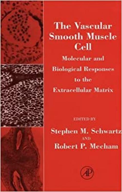  The Vascular Smooth Muscle Cell: Molecular and Biological Responses to the Extracellular Matrix (Biology of Extracellular Matrix) 